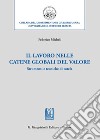 Il lavoro nelle catene globali del valore. Strumenti e tecniche di tutela libro