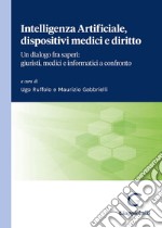 Intelligenza Artificiale, dispositivi medici e diritto. Un dialogo fra saperi: giuristi, medici e informatici a confronto libro