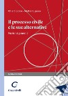 Il processo civile e le sue alternative. Nozioni generali libro