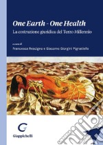 One earth-One health. La costruzione giuridica del terzo millennio libro