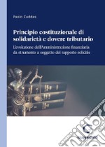 Principio costituzionale di solidarietà e dovere tributario. L'evoluzione dell'Amministrazione finanziaria da strumento a soggetto del rapporto solidale