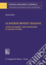 Le Società Benefit italiane. Analisi del modello e delle determinanti di creazione di valore libro