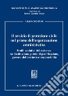 Il servizio di protezione civile nel prisma dell'organizzazione amministrativa. Profili evolutivi del «sistema» tra Costituzione, potere di pianificazione, governo del territorio e responsabilità libro