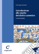 Introduzione allo studio del diritto canonico. Lezioni pisane libro