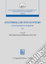 History & law encounters. Lezioni per pensare da giurista. Vol. 3 libro