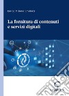 La fornitura di contenuti e servizi digitali libro di Emiliozzi Enrico Antonio