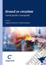 Brand co-creation. Aspetti giuridici e manageriali libro