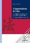 L'imprenditore in Cina. Lo sviluppo del settore privato verso un diritto dell'impresa. Con leggi tradotte in appendice libro