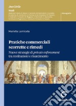 Pratiche commerciali scorrette e rimedi. Nuove strategie di private enforcement tra restituzioni e risarcimento