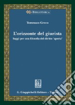 L'orizzonte del giurista. Saggi per una filosofia del diritto «aperta» libro