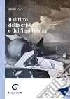 Il diritto della crisi e dell'insolvenza libro di Jorio Alberto