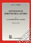 Istituzioni di diritto del lavoro. Vol. 2: Il rapporto di lavoro libro di Vallebona Antonio