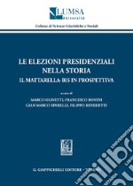 Le elezioni presidenziali nella storia. Il Mattarella-bis in prospettiva libro