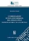 Le obbligazioni di non concorrenza nel codice civile. Una rilettura in senso pro-concorrenziale libro di Battiloro Vincenzo