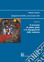 Spiegazioni di diritto processuale civile. Vol. 2: Il processo di primo grado e le impugnazioni delle sentenze libro