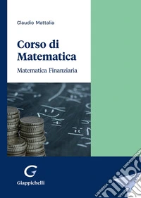 Corso di matematica. Matematica finanziaria