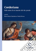 Corderiana. Sulle orme di un maestro del rito penale libro