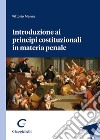 Introduzione ai principi costituzionali in materia penale libro