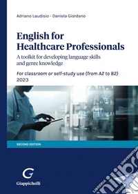 English for Healthcare Professionals. A toolkit for developing language skills and genre knowledge. For classroom or self-study use 2023 libro