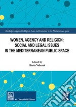 Women, agency and religion: social and legal issues in the Mediterranean public space libro