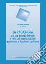 La ragioneria nei suoi principi definitori e nelle sue rappresentazioni quantitative e descrizioni qualitative libro