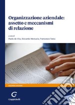 Organizzazione aziendale: assetto e meccanismi di relazione libro