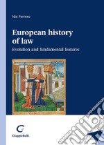 European history of law. Evolution and fundamental features libro