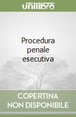 Procedura penale esecutiva libro