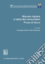 Mercato digitale e tutela dei consumatori. Prove di futuro libro