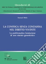 La confisca senza condanna nel diritto vivente. La problematica fondazione di uno statuto garantistico