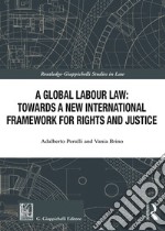 A global labour law: towards a new international framework for rights and justice