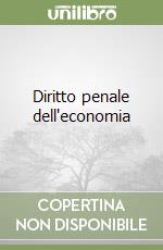 Diritto penale dell'economia libro