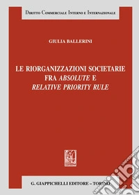 Le riorganizzazioni societarie fra absolute e relative priority rule