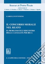 Il concorso morale nel reato. Il problematico riscontro della causalità psichica libro