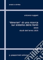 «Itinerari» di una ricerca sul sistema delle fonti. Vol. 27: Studi dell'anno 2023 libro