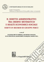 Il diritto amministrativo tra ordine sistematico e realtà economico-sociale libro