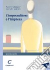 L'imprenditore e l'impresa. Estratto da «L'imprenditore e il mercato» libro di Montanari Massimo Pederzini Elisabetta