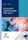 Elementi di medicina legale dello sport libro