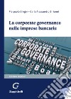 La corporate governance nelle imprese bancarie libro di Singer Pierpaolo Sirianni Carlo Alessandro