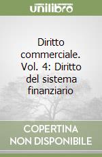 Diritto commerciale. Vol. 4: Diritto del sistema finanziario libro