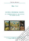 Justice, freedom, rights. An introduction to the history of human rights libro di Rossi Filippo