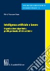 Intelligenza artificiale e lavoro. Organizzazione algoritmica, profili gestionali, effetti sostitutivi libro di Ponte Flavio Vincenzo