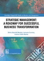 Strategic management: a roadmap for successful organizational transformation libro