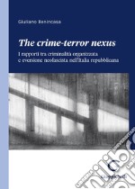 The crime-terror nexus. I rapporti tra criminalità organizzata e eversione neofascista nell'Italia repubblicana libro