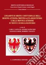 Lineamenti di diritto costituzionale della Regione autonoma Trentino-Alto Adige/Südtirol e delle province autonome di Trento e di Bolzano/Südtirol libro