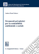 Strumenti privatistici per la sostenibilità ambientale e sociale libro