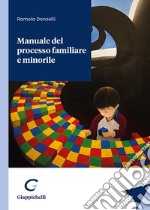 Manuale del processo familiare e minorile libro