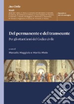 Del permanente e del transeunte. Per gli ottant'anni del Codice civile. Atti del Convegno (Padova, 28 ottobre 2022) libro