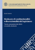 Sindacato di costituzionalità e discrezionalità del legislatore. Tutela sostanziale dei diritti e tecniche decisorie libro