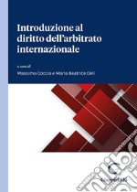 Introduzione al diritto dell'arbitrato internazionale libro